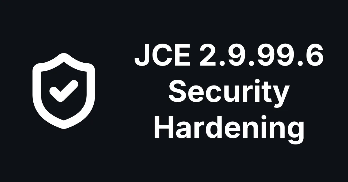 JCE Pro 2.9.99.6 Is a Hardening Release After a Full Audit of Joomla's Most-Installed Editor