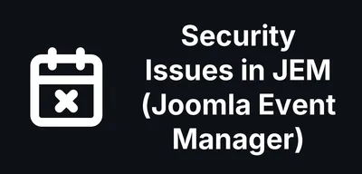 Five Security Issues in JEM (Joomla Event Manager), and No Stable Fix Yet
