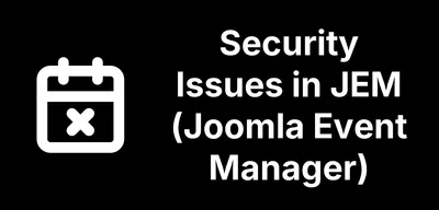 Five Security Issues in JEM (Joomla Event Manager), and No Stable Fix Yet