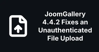 JoomGallery 4.4.2 Fixes an Unauthenticated File Upload