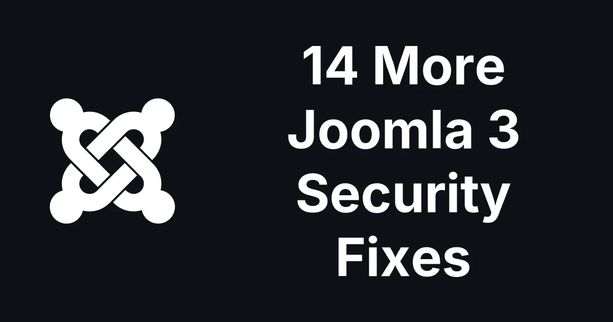 14 More Joomla 3 Security Fixes, Each Tested on a Real 3.10.12 Site