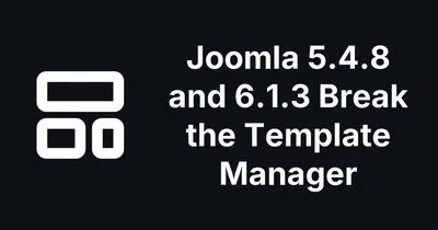 Joomla 5.4.8 and 6.1.3 Break the Template Manager