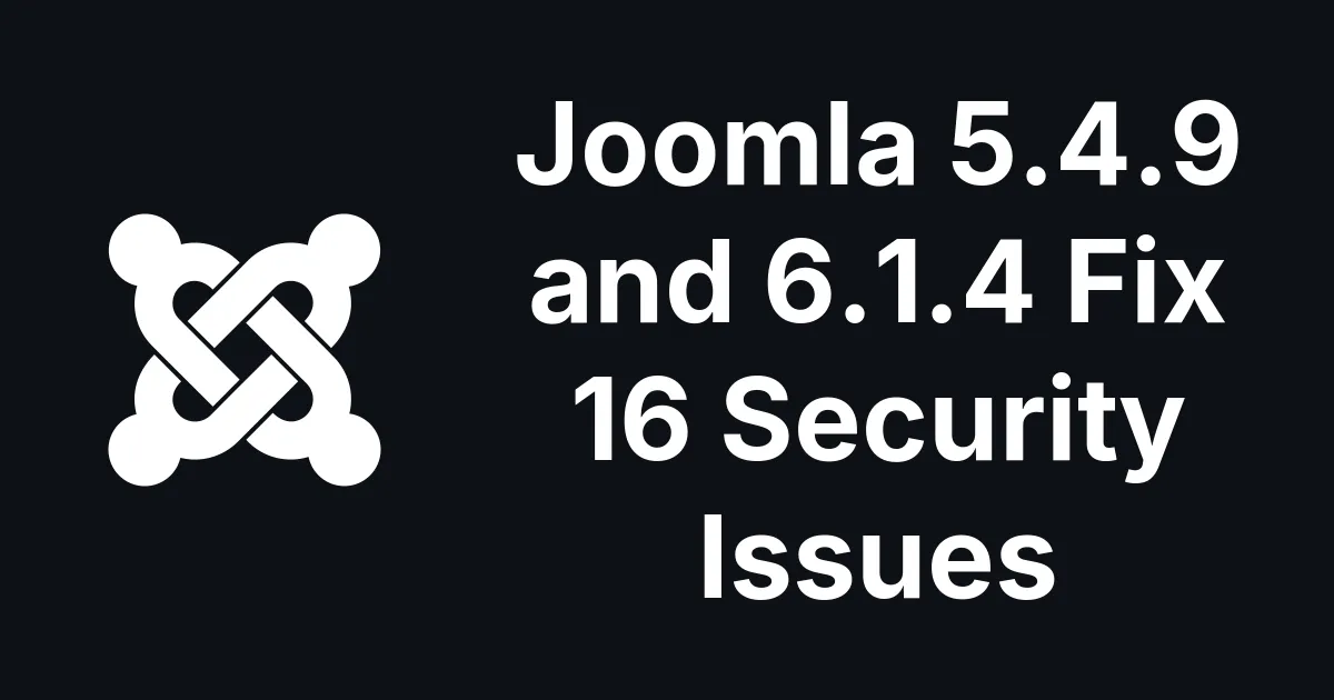 Joomla 5.4.9 and 6.1.4 Fix 16 Security Issues, Two Rated High
