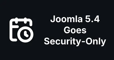 Joomla 5.4 Gets Security Fixes Only From 13 October 2026