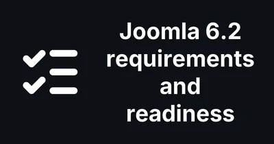 Joomla 6.2 Is Due on 13 October: Requirements, Changes and Which Sites Can Take It