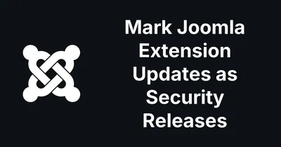 Joomla Extension Updates Can Now Be Flagged as Security Releases