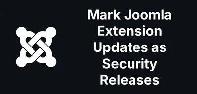 Joomla Extension Updates Can Now Be Flagged as Security Releases