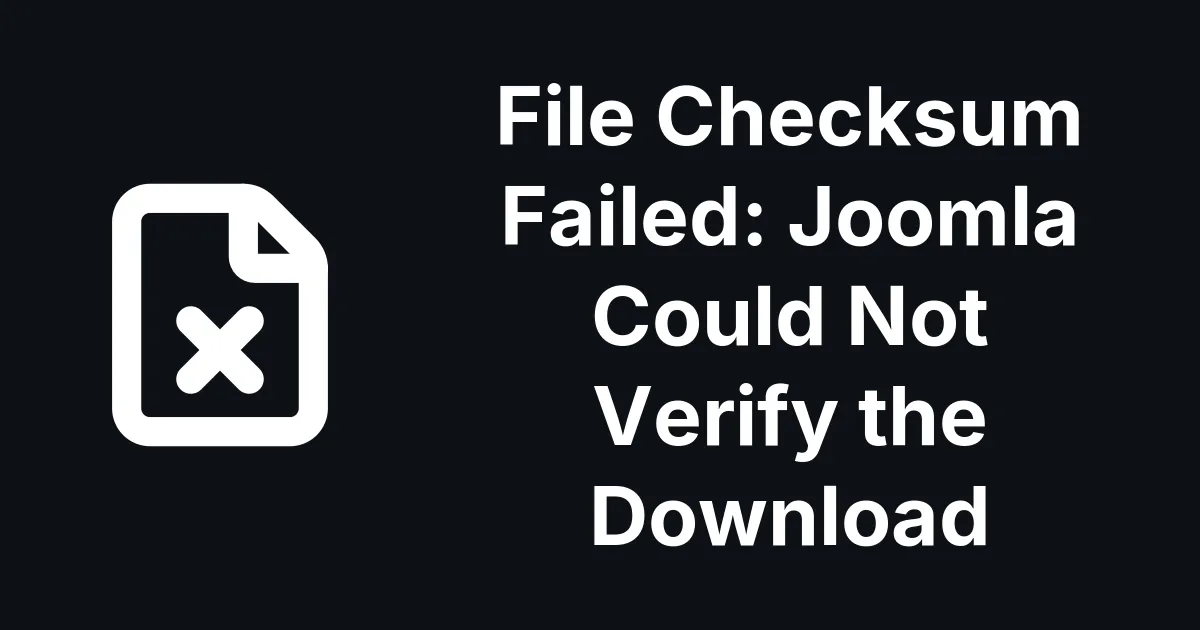 What Does File Checksum Failed Mean in a Joomla Update, and How Do You Fix It?