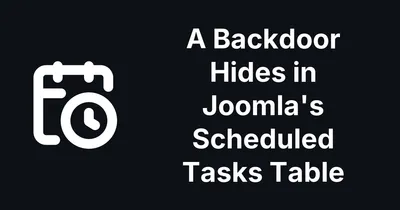 A Backdoor Hides in Joomla's Scheduled Tasks Table
