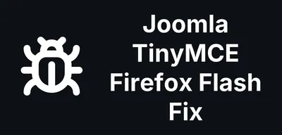 Joomla TinyMCE Editor Broken in Firefox 148 - How to Fix It