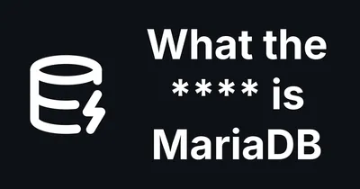 What Is MariaDB and Why You Have Probably Never Heard of It - but Use It