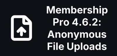 Membership Pro 4.6.2: A Quiet Fix for Anonymous File Uploads