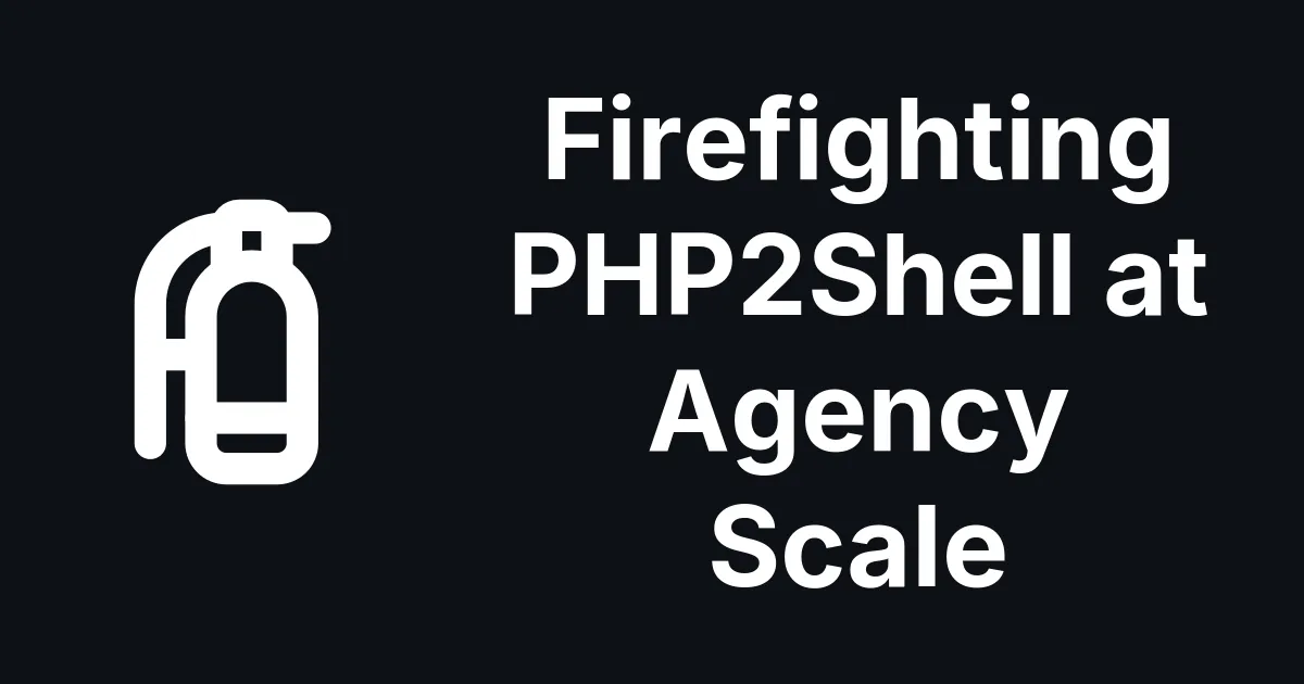 How mySites.guru Helps Agencies Firefight PHP2Shell at Scale