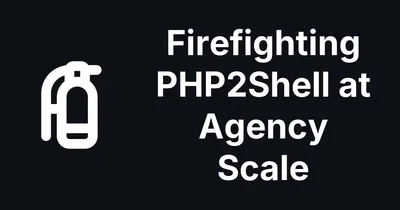 How mySites.guru Helps Agencies Firefight PHP2Shell at Scale