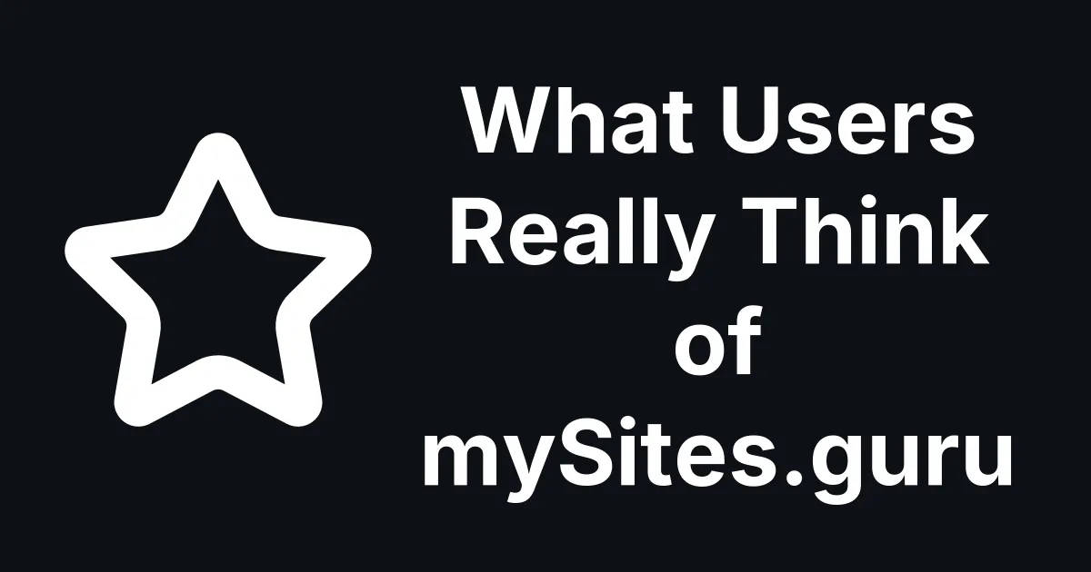 What Users Really Think of mySites.guru
