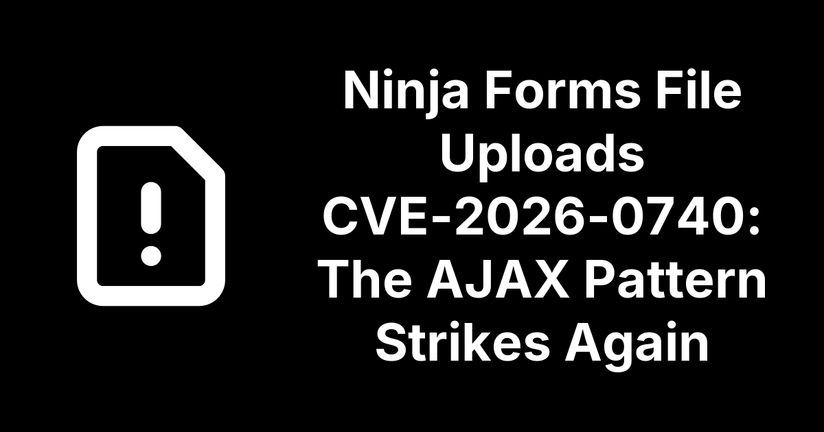 Ninja Forms File Uploads CVE-2026-0740