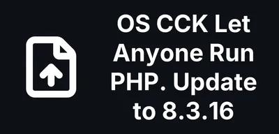 OS CCK 8.3.16 for Joomla Fixes a No-Login PHP Upload and an SQL Injection, but the Updater Still Offers 8.3.14
