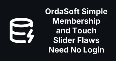 OrdaSoft Simple Membership and Touch Slider for Joomla: Two Flaws That Need No Login