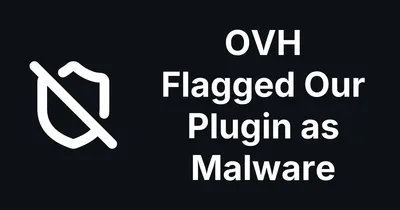 OVH Flagged Our Plugin as Malware. It Is Not, and Here Is the Proof.