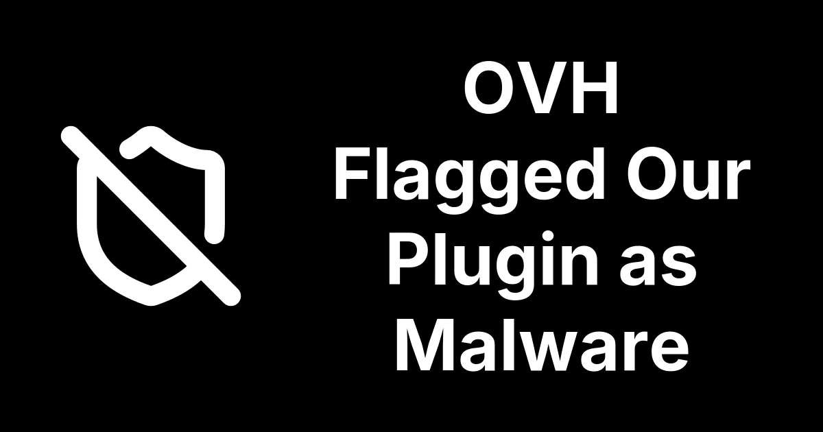 OVH Flagged Our Plugin as Malware. It Is Not, and Here Is the Proof.