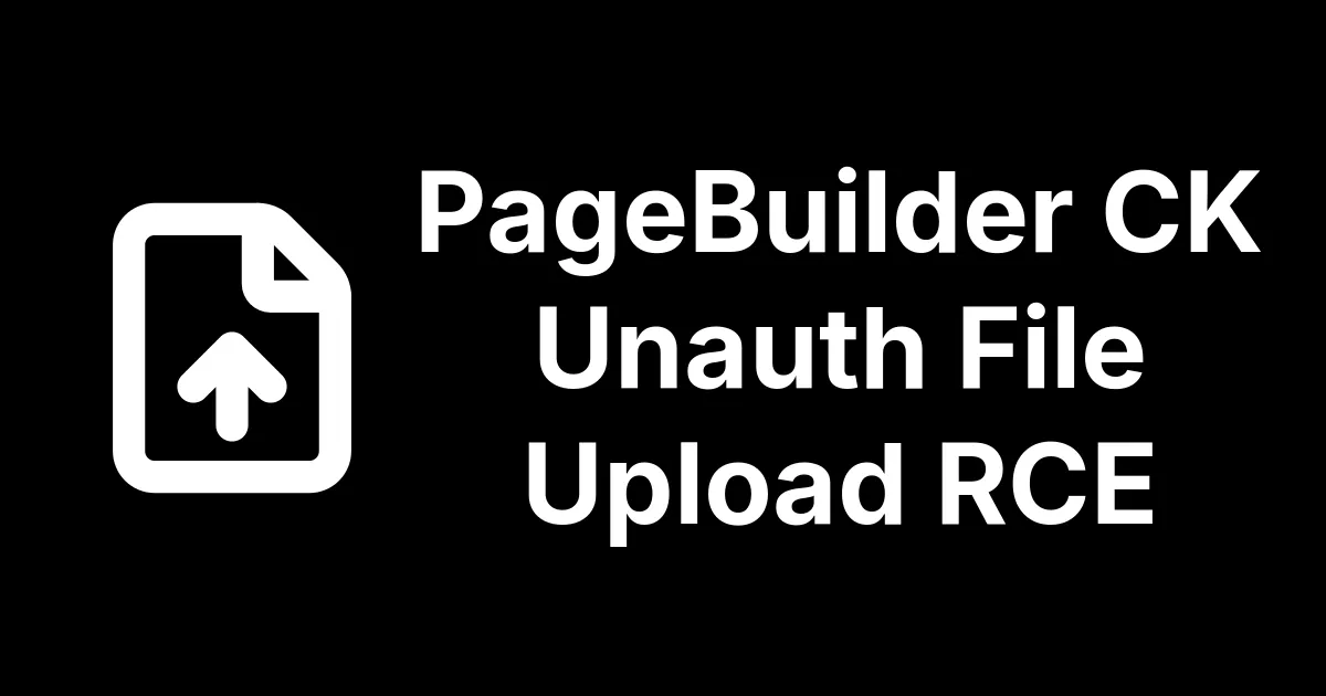PageBuilder CK File Upload RCE - June 2026