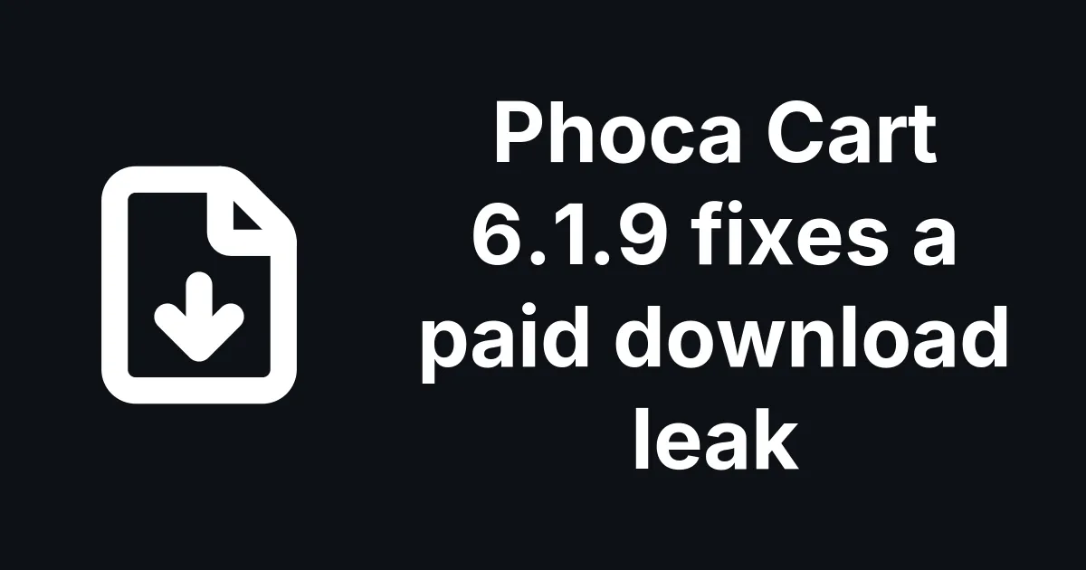 Phoca Cart 6.1.9 stops anyone downloading other customers' paid files