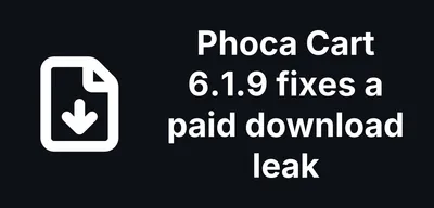 Phoca Cart 6.1.9 stops anyone downloading other customers' paid files