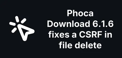 Phoca Download 6.1.6 adds the token check its file delete was missing