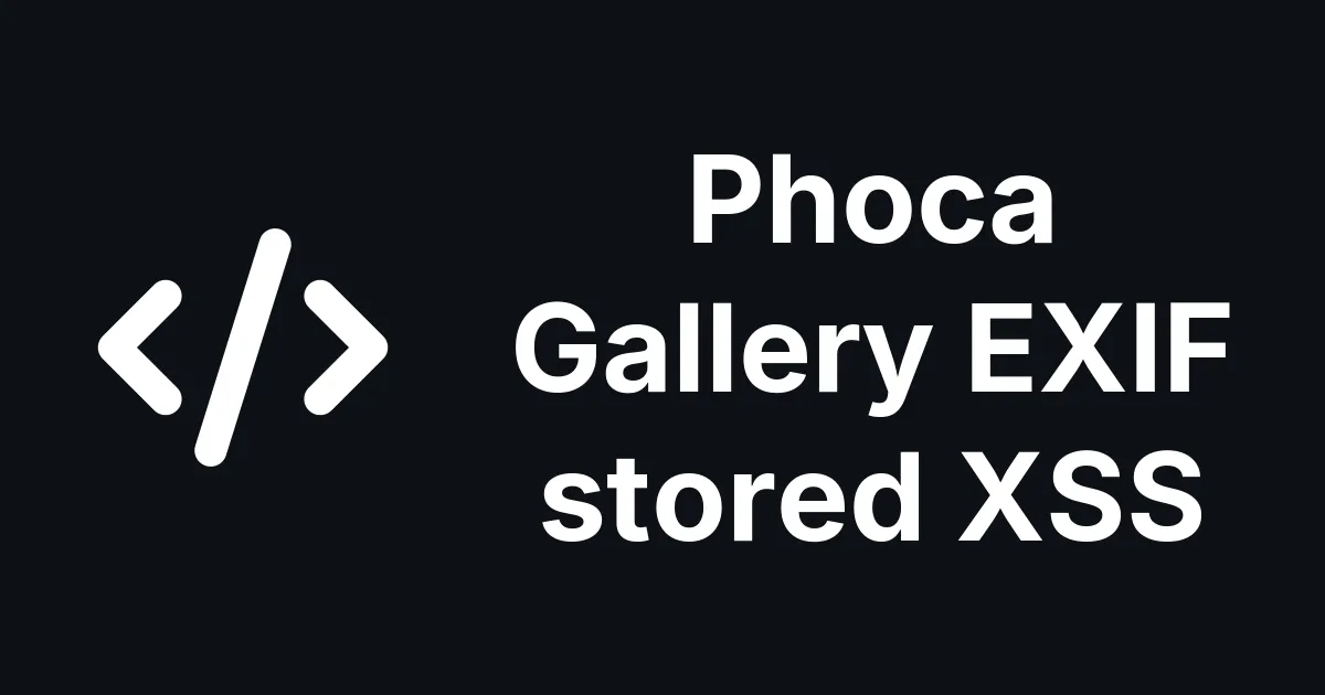 Phoca Gallery 6.1.6 fixes a stored XSS hidden in a photo's EXIF data