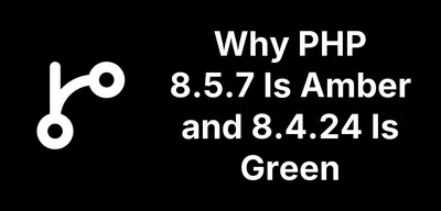 Why PHP 8.5.7 Shows Amber When PHP 8.4.24 Shows Green