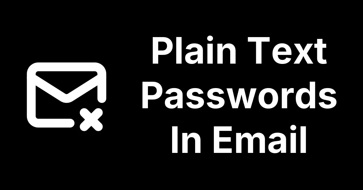 Plain Text Passwords In Email