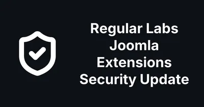 Regular Labs Patched Its Whole Joomla Extension Catalogue at Once