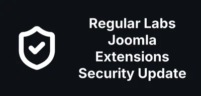 Regular Labs Patched Its Whole Joomla Extension Catalogue at Once