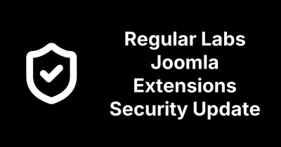 Regular Labs Patched Its Whole Joomla Extension Catalogue at Once