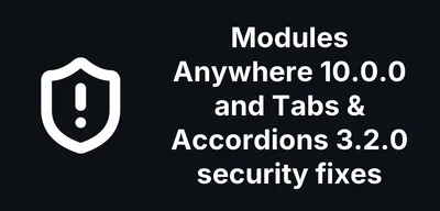 Modules Anywhere 10.0.0 and Tabs & Accordions 3.2.0 Close Two Content Author Security Holes