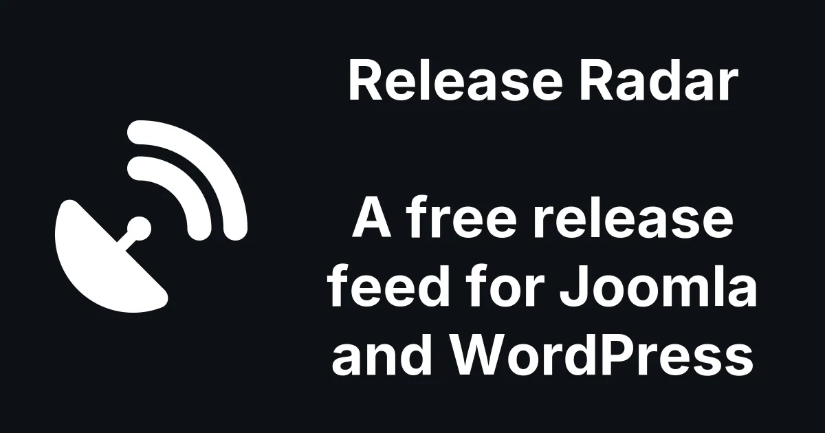 Release Radar, a Free Joomla and WordPress Release Tracker