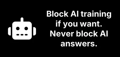 Block AI training if you want. Never block AI answers.