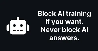 Block AI training if you want. Never block AI answers.