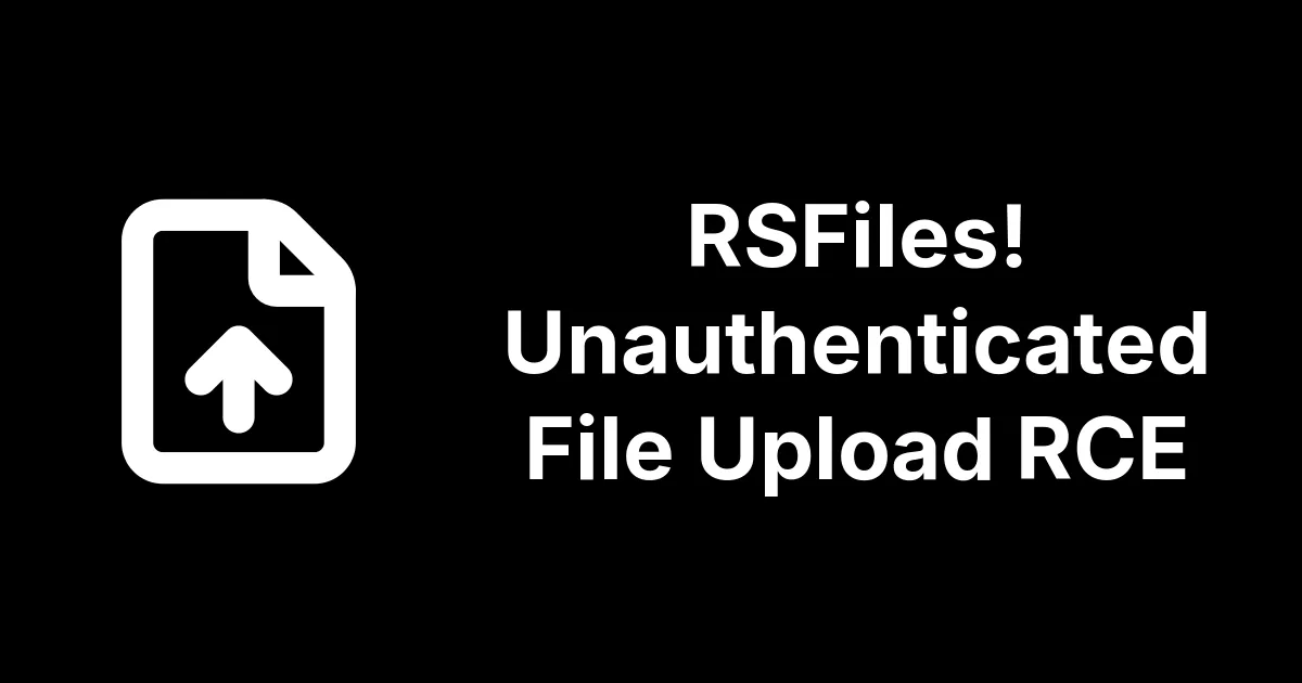 RSFiles! Fixes an Unauthenticated File Upload RCE