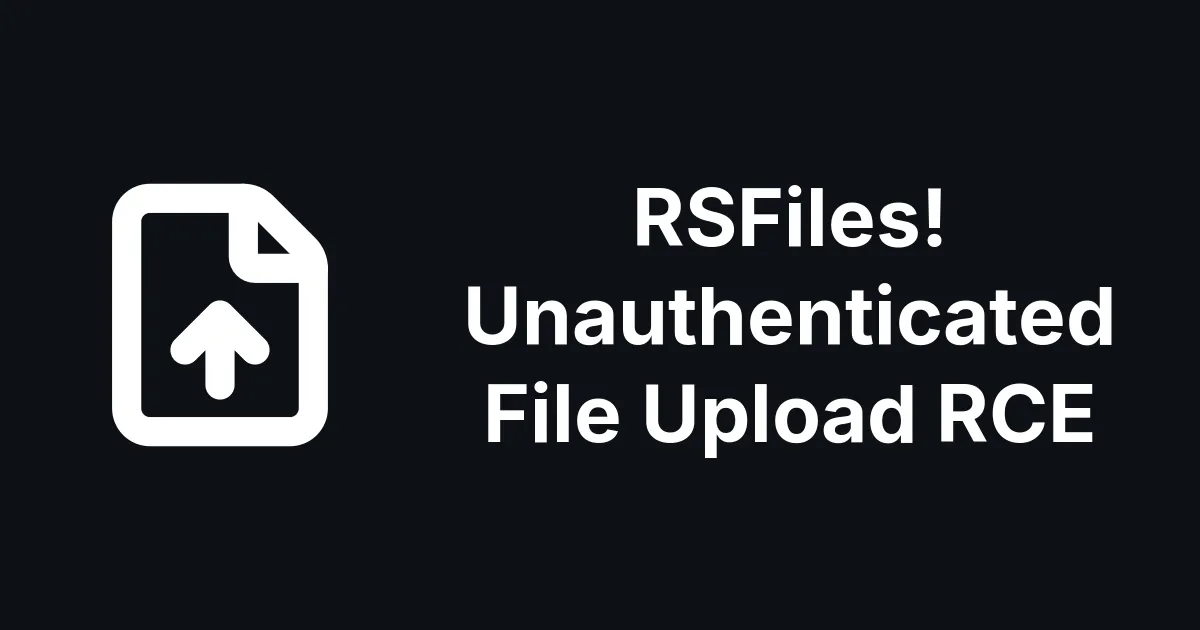 RSFiles! Fixes an Unauthenticated File Upload RCE