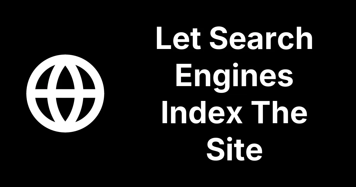 Let Search Engines Index The Site