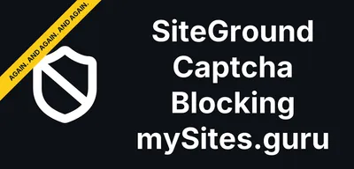 SiteGround Is Blocking mySites.guru Again, and Its Support Can't Agree Why