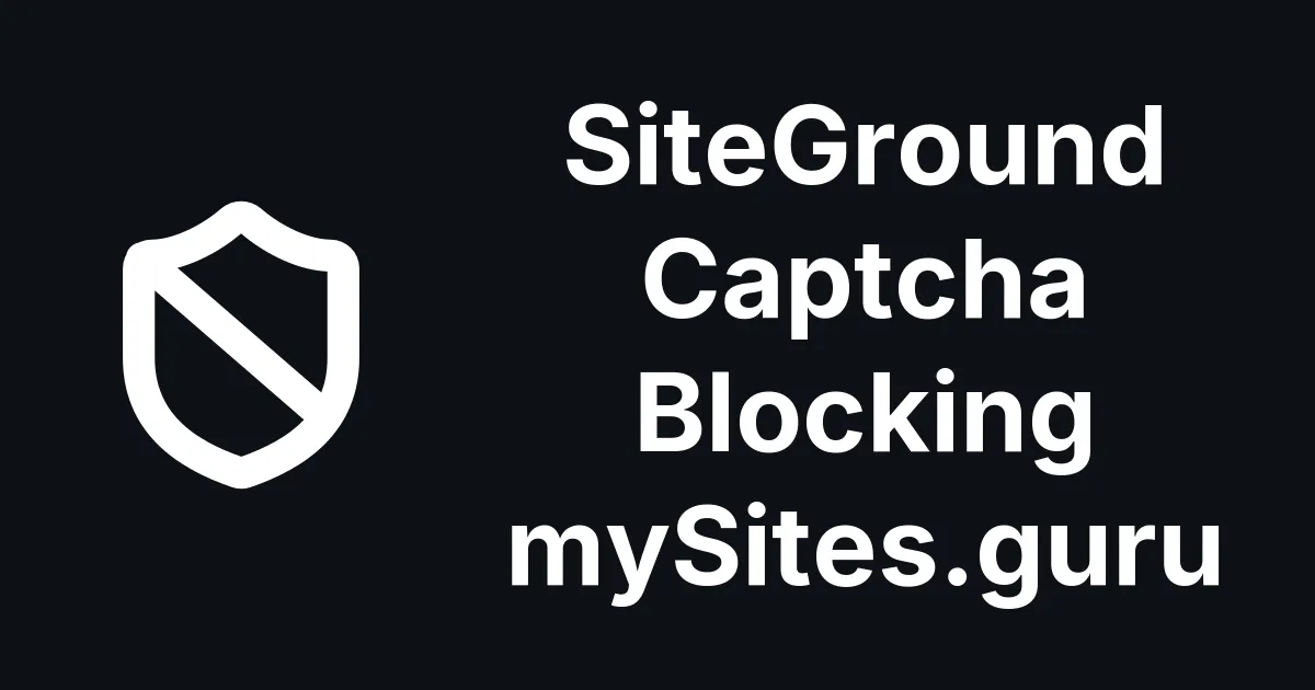 SiteGround's Captcha Is Blocking mySites.guru - again