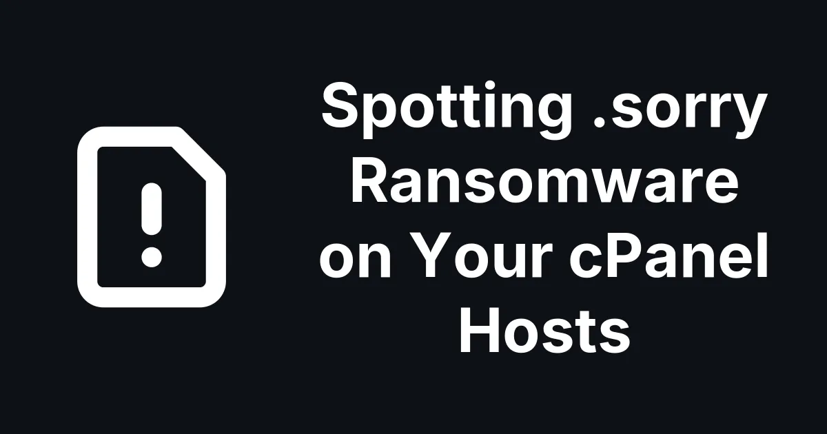 Spotting .sorry Ransomware on Your cPanel Hosts