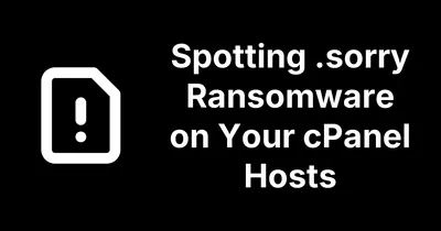 Spotting .sorry Ransomware on Your cPanel Hosts