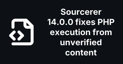 Sourcerer 14 and 15 did not fix CVE-2026-74253. 16.0.0 does.