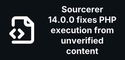 Sourcerer 14 and 15 did not fix CVE-2026-74253. 16.0.0 does.