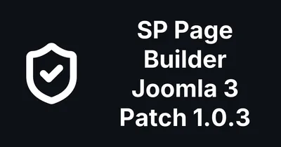 SP Page Builder's Joomla 3 Security Patch Was Incomplete. Version 1.0.3 Fixes It.