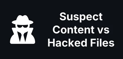 Suspect Content vs Hacked Files: Two mySites.guru Tools, One Big Difference
