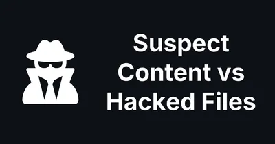 Suspect Content vs Hacked Files: Two mySites.guru Tools, One Big Difference
